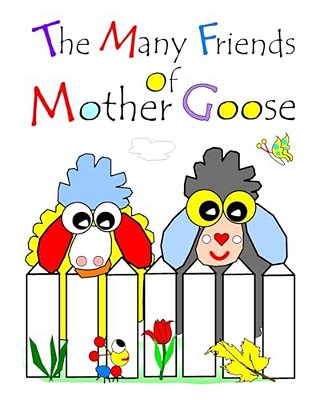 The Many Friends Of Mother Goose: With Little Bo Chick And Baby Bel-..
