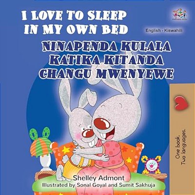I Love To Sleep In My Own Bed (English Swahili Bilingual Children's Book)-..