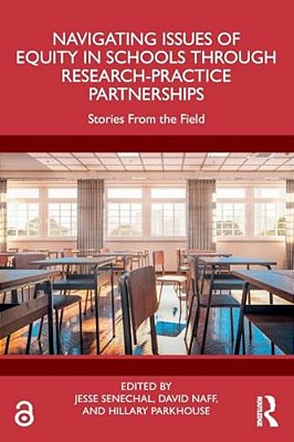 Navigating Issues Of Equity In Schools Through Research-Practice Partnerships: Stories From The Field-..