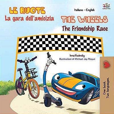 The Wheels The Friendship Race (Italian English Bilingual Book For Kids)-..