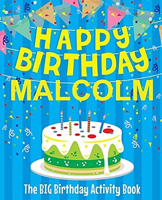 Happy Birthday Malcolm - The Big Birthday Activity Book: Personalized Children's Activity Book-..