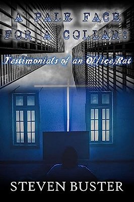 A Pale Face For A Collar: Testimonials Of An Office Rat-..