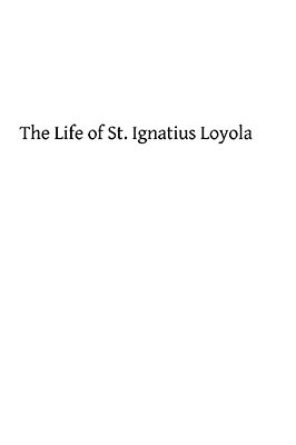 The Life Of St. Ignatius Loyola-..