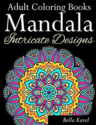 Adult Coloring Books Mandala Intricate Designs: Fast-Track Stress-Relief And Relaxation With Anti-Stress Mandala Coloring Book: Includes Mandala Flora-..