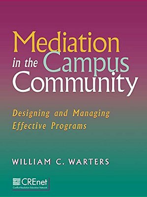 Mediation In The Campus Community: Designing And Managing Effective Programs-..