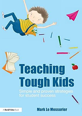 Teaching Tough Kids: Simple And Proven Strategies For Student Success-..