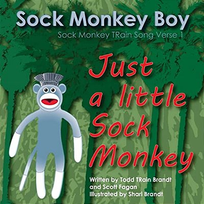 Just A Little Sock Monkey: Sock Monkey Train Song Verse 1-..