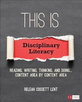 This Is Disciplinary Literacy: Reading, Writing, Thinking, And Doing... Content Area By Content Area-..