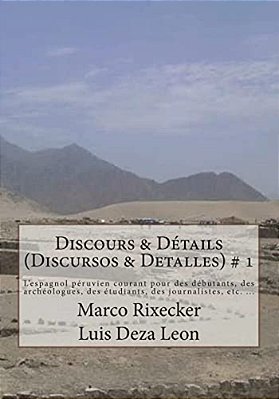 Discours & Détails (Discursos & Detalles) # 1: Une Introduction En Cinq Étapes À L'Espagnol Péruvien-..