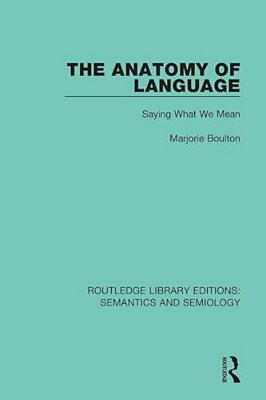 The Anatomy Of Language: Saying What We Mean-..