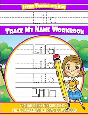 Lila Letter Tracing For Kids Trace My Name Workbook: Tracing Books For Kids Ages 3 - 5 Pre-k & Kindergarten Practice Workbook-..