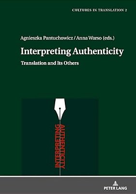 Interpreting Authenticity: Translation And Its Others-..