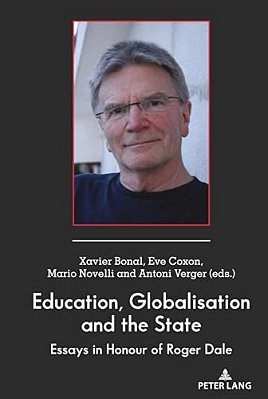 Education, Globalisation And The State: Essays In Honour Of Roger Dale-..