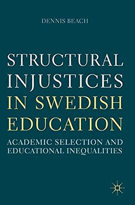 Structural Injustices In Swedish Education: Academic Selection And Educational Inequalities-..