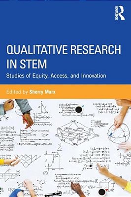 Qualitative Research In Stem: Studies Of Equity, Access, And Innovation-..