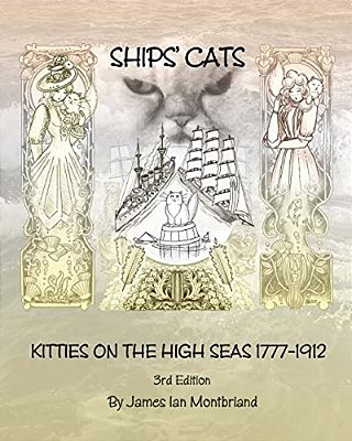 Ships' Cats: Kitties On The High Seas 1777-1912-..