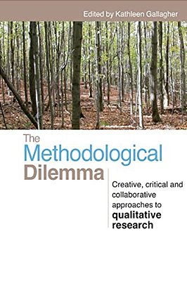 The Methodological Dilemma: Creative, Critical And Collaborative Approaches To Qualitative Research-..