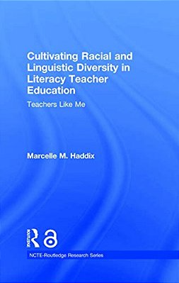 Cultivating Racial And Linguistic Diversity In Literacy Teacher Education: Teachers Like Me-..