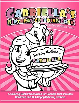 Gabriella's Birthday Coloring Book Kids Personalized Books: A Coloring Book Personalized For Gabriella That Includes Children's Cut Out Happy Birthday-..