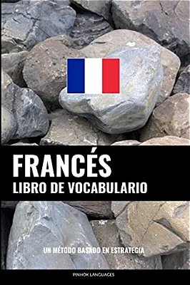Libro De Vocabulario Francés: Un Método Basado En Estrategia-..