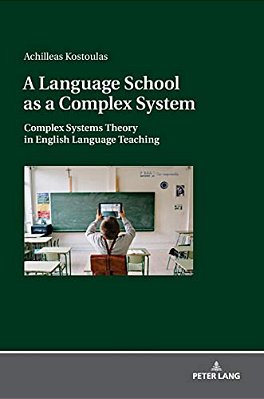 A Language School As A Complex System: Complex Systems Theory In English Language Teaching-..