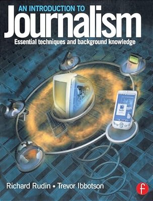Introduction To Journalism: Essential Techniques And Background Knowledge-..