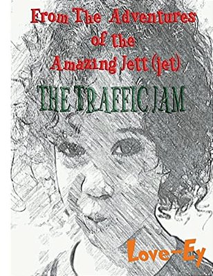 The Traffic Jam: The Adventures Of The Amazing Jett(jet)-..