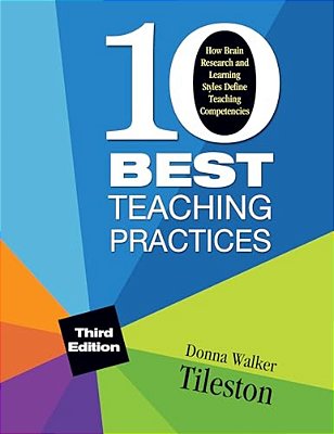 Ten Best Teaching Practices: How Brain Research And Learning Styles Define Teaching Competencies-..