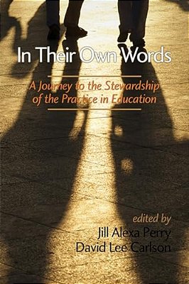 In Their Own Words: A Journey To The Stewardship Of The Practice Of Education-..
