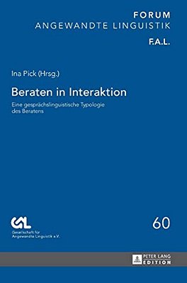 Beraten In Interaktion: Eine Gespraechslinguistische Typologie Des Beratens-..