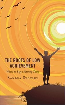 Roots Of Low Achievement: Where To Begin Altering Them-..