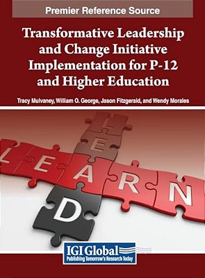 Transformative Leadership And Change Initiative Implementation For P-12 And Higher Education-..