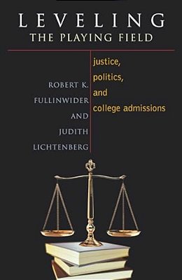 Leveling The Playing Field: Justice, Politics, And College Admissions-..
