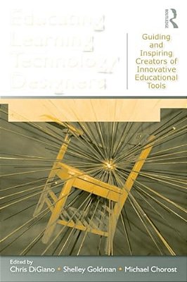Educating Learning Technology Designers: Guiding And Inspiring Creators Of Innovative Educational Tools-..