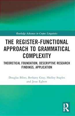 The Register-Functional Approach To Grammatical Complexity: Theoretical Foundation, Descriptive Research Findings, Application-..