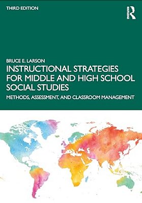 Instructional Strategies For Middle And High School Social Studies: Methods, Assessment, And Classroom Management-..