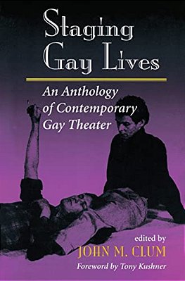 Staging Gay Lives: An Anthology Of Contemporary Gay Theater-..