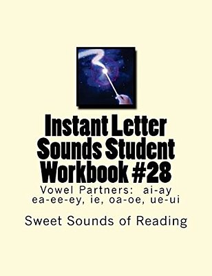 Instant Letter Sounds Student Workbook #28: Vowel Partners: Ai-Ay Ea-Ee-ey, Ie, Oa-Oe, Ue-Ui-..
