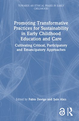 Promoting Transformative Practices For Sustainability In Early Childhood Education And Care: Cultivating Critical, Participatory And Emancipatory Appr-..