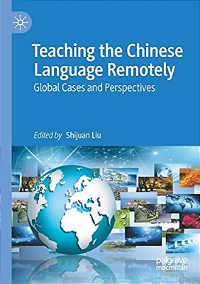 Teaching The Chinese Language Remotely: Global Cases And Perspectives-..