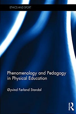 Phenomenology And Pedagogy In Physical Education-..