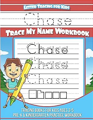 Chase Letter Tracing For Kids Trace My Name Workbook: Tracing Books For Kids Ages 3 - 5 Pre-k & Kindergarten Practice Workbook-..