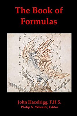 The Book Of Formulas: A Book Of Alchemical Formulas-..