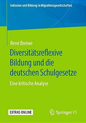 Diversitätsreflexive Bildung Und Die Deutschen Schulgesetze: Eine Kritische Analyse-..
