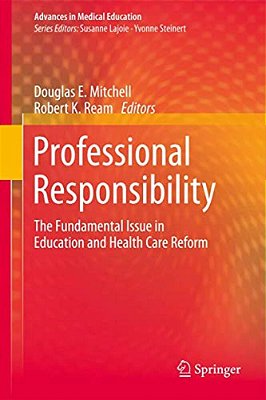 Professional Responsibility: The Fundamental Issue In Education And Health Care Reform-..