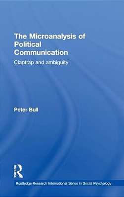 The Microanalysis Of Political Communication: Claptrap And Ambiguity-..