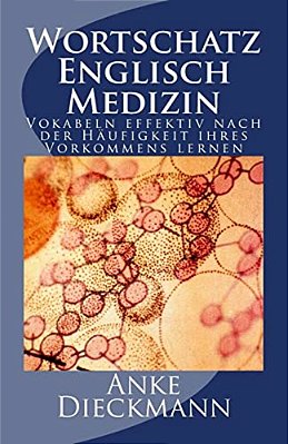 Wortschatz Englisch Medizin: Vokabeln Effektiv Nach Der Häufigkeit Ihres Vorkommens Lernen-..