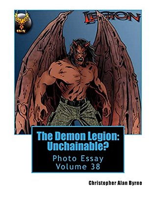 The Demon Legion: Unchainable?: Photo Essay Volume 38-..