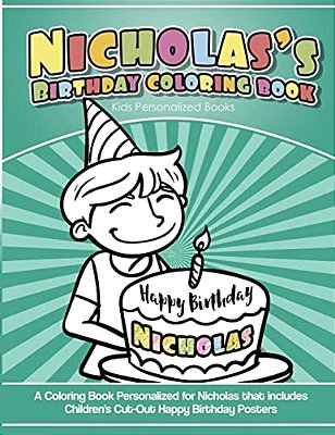Nicholas's Birthday Coloring Book Kids Personalized Books: A Coloring Book Personalized For Nicholas That Includes Children's Cut Out Happy Birthday P-..