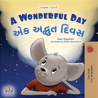 A Wonderful Day (English Gujarati Bilingual Children's Book)-..